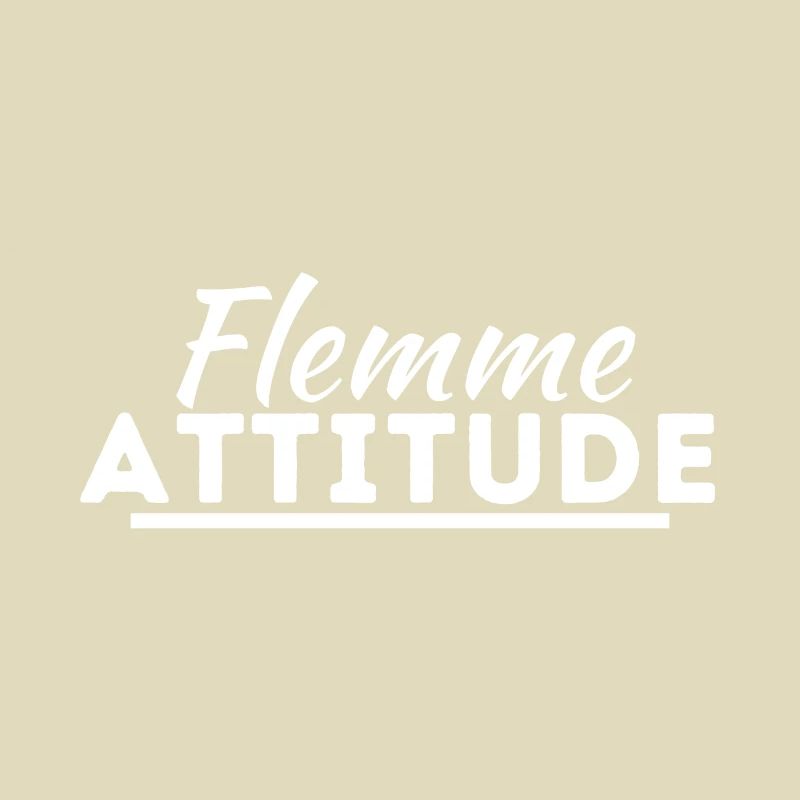Flemme attitude. cadeau flemmard flemmarde