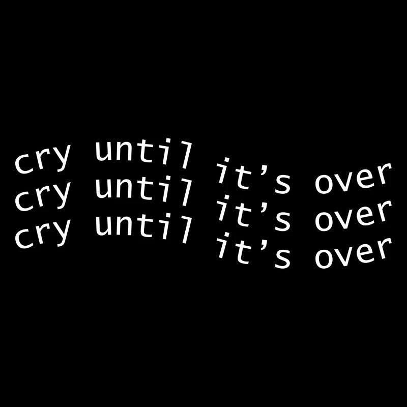 cry until it's over