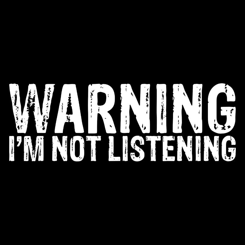 Warning I'm Not Listening 20