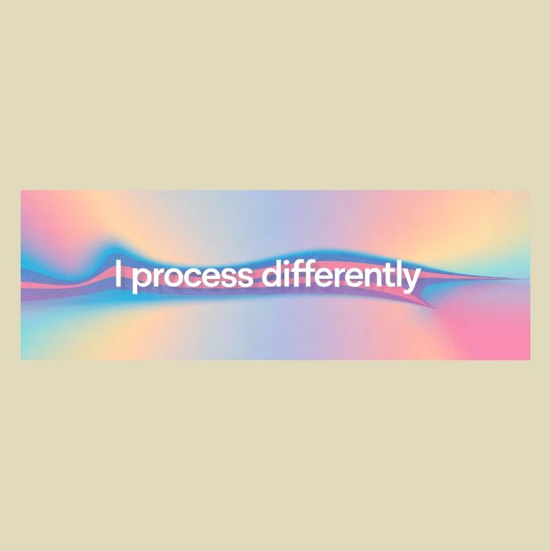 I process differently