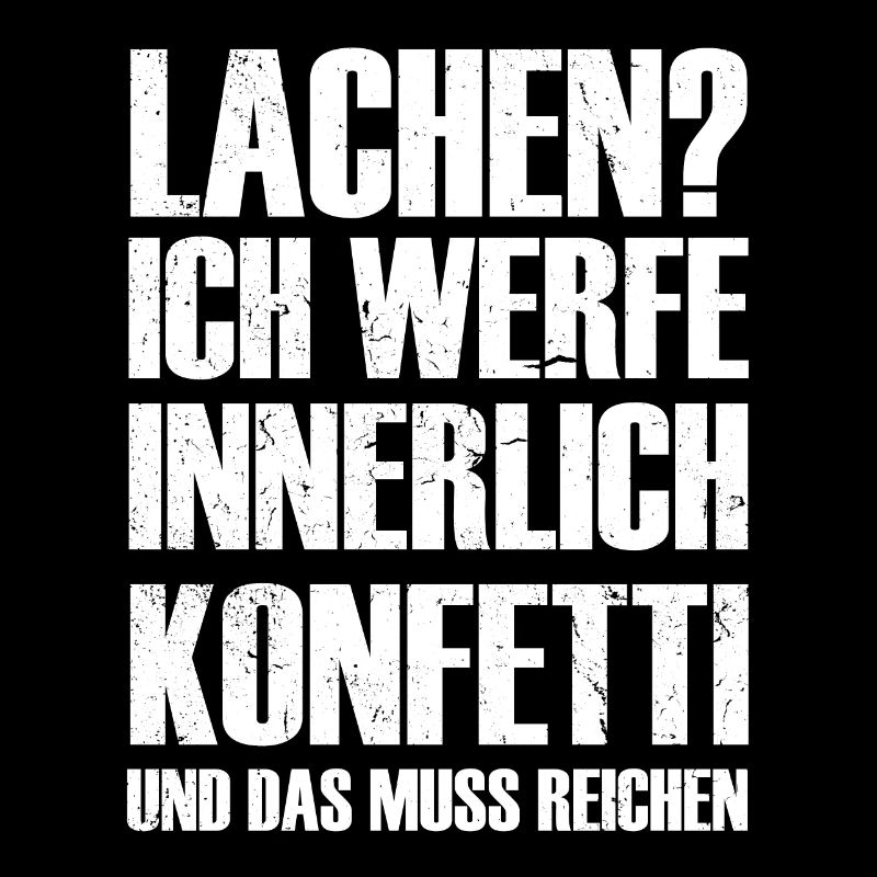 Lachen? Innerlich werfe ich Konfetti T-Shirt