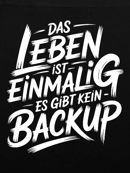 Leben ohne Backup