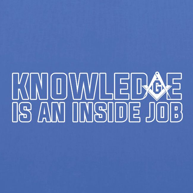 KNOWLEDGE IS AN INSIDE JOB
