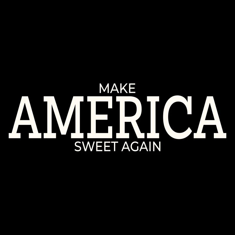 MAKE AMERICA SWEET AGAIN