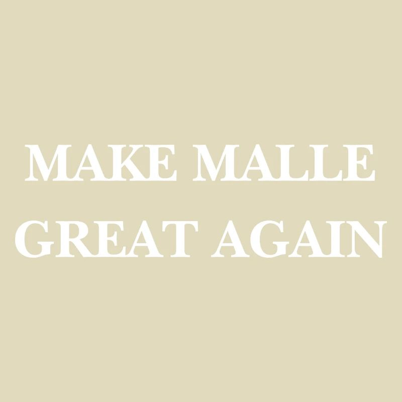 MAKE MALLE GREAT AGAIN