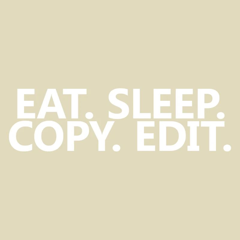Eat Sleep Copy Edit 4
