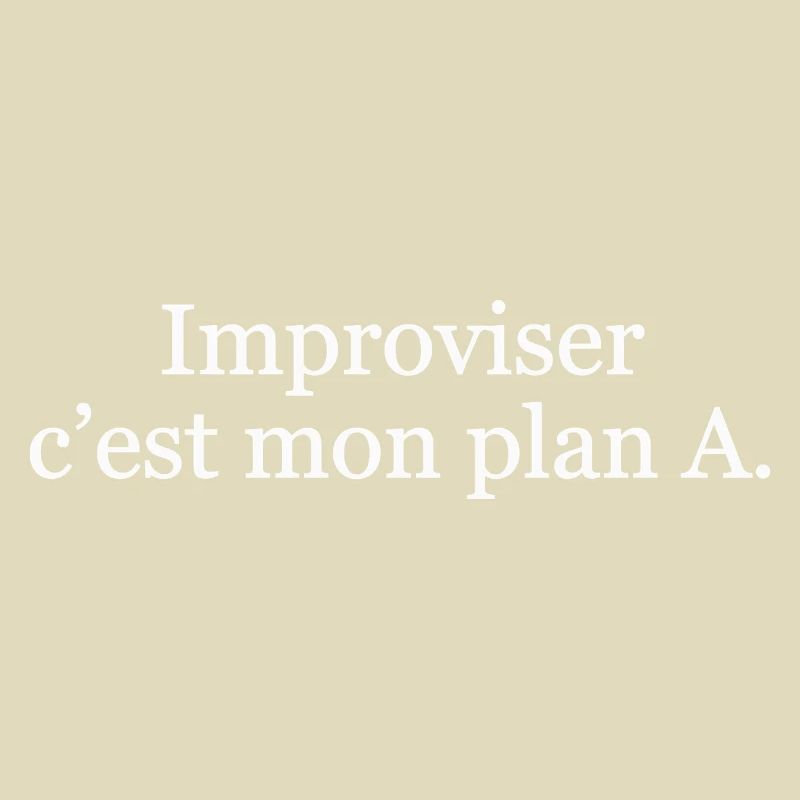 Improviser, c’est mon plan A
