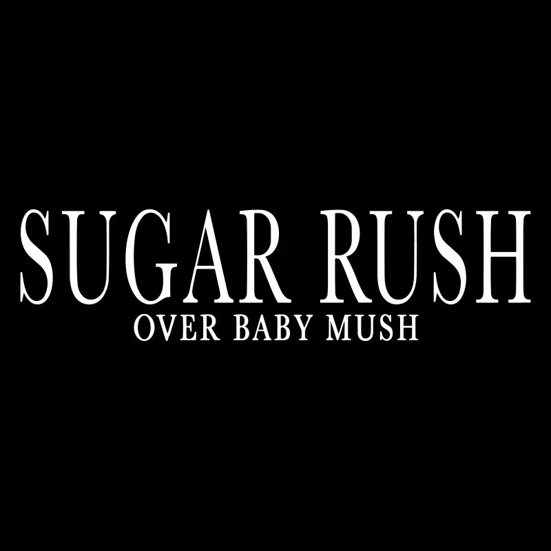 SUGAR RUSH OVER BABY MUSH