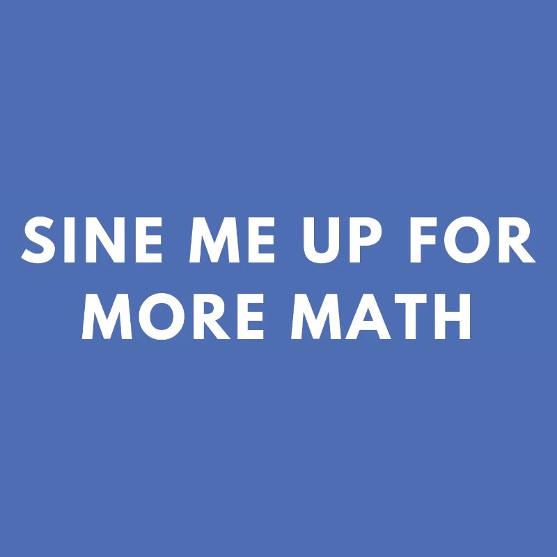 Funny Trigonometry Quote | Math Lovers Gifts