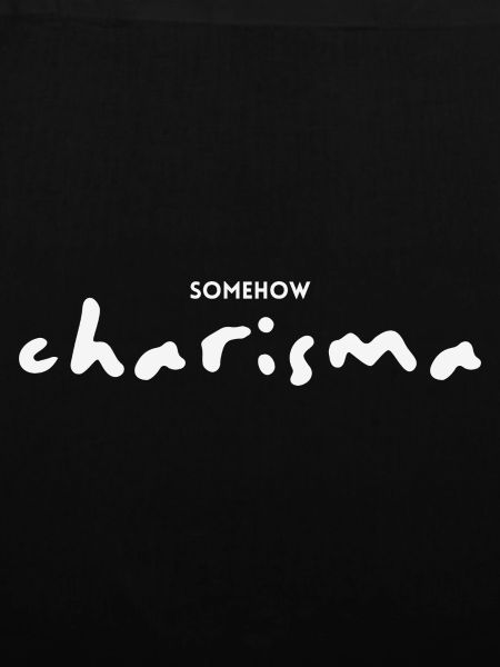 Somehow Charisma – Trockenes Statement Design