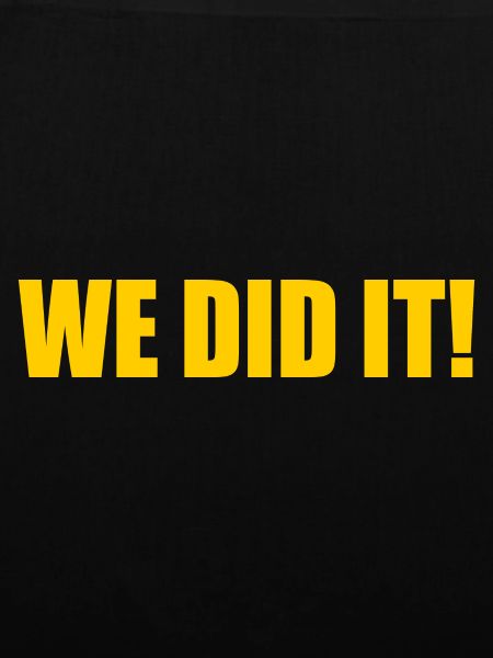 We did it