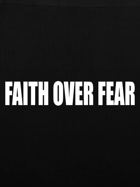 Faith over fear