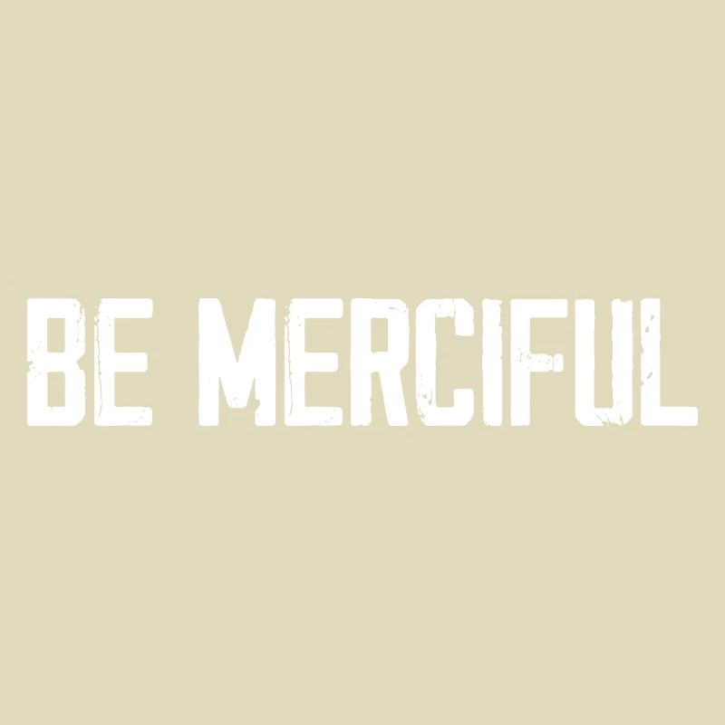 Be Merciful