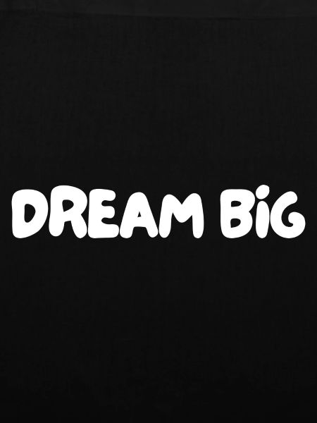 Dream big