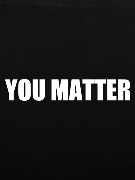 You matter