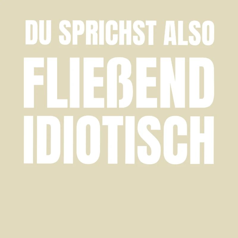 Fließend Idiotisch Sprechen Sarkasmus