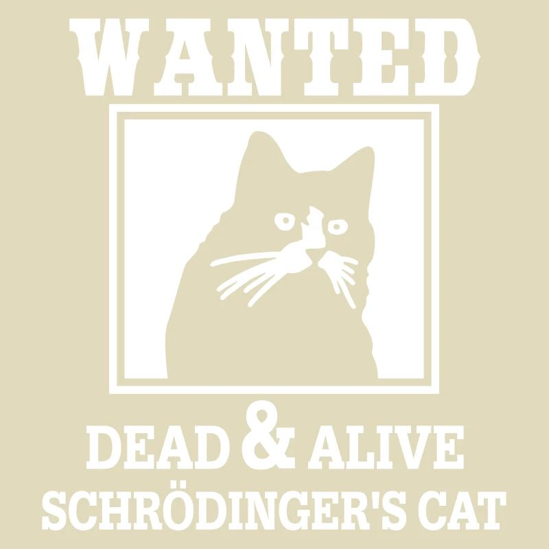 Schrödinger's Cat Wanted, Nerdy Quantum Physics