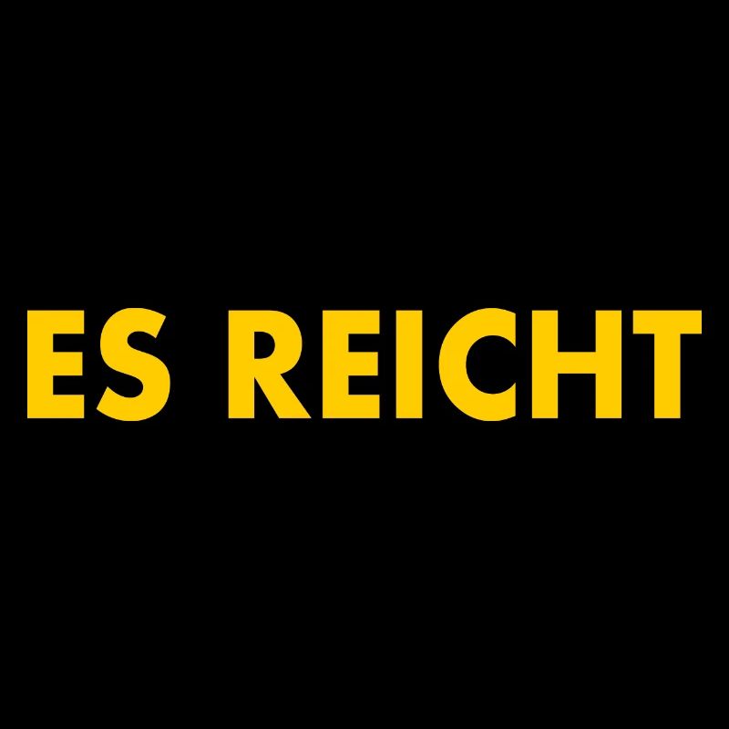Es reicht