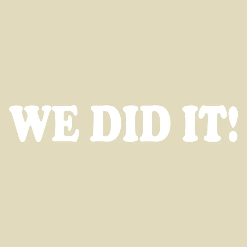 We did it