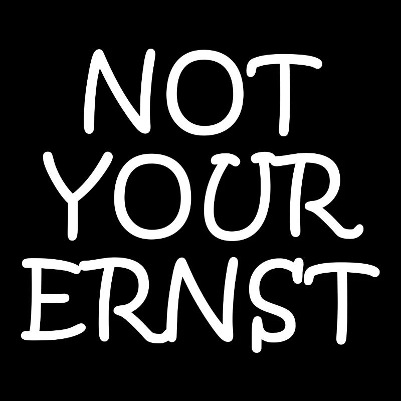 Not Your Ernst
