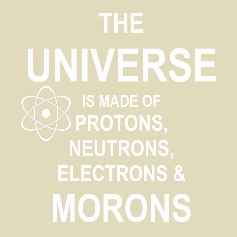 Protons, Neutrons, Morons - Atom, Gift