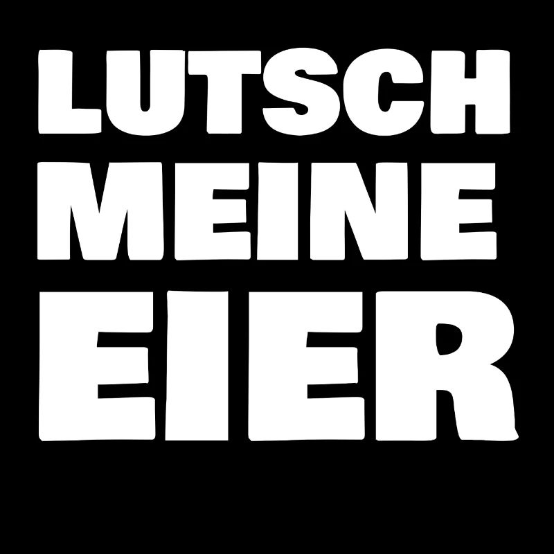 Lutsch meine Eier