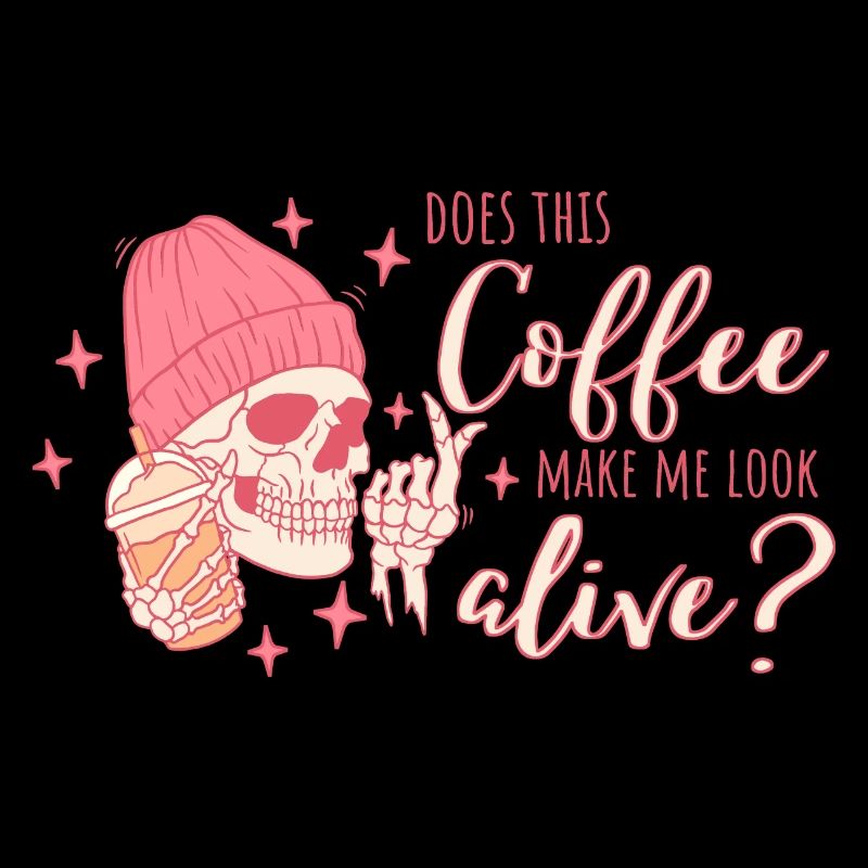 Does this coffee make me look alive?