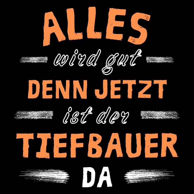 Alles wird gut denn jetzt ist der Tiefbauer da