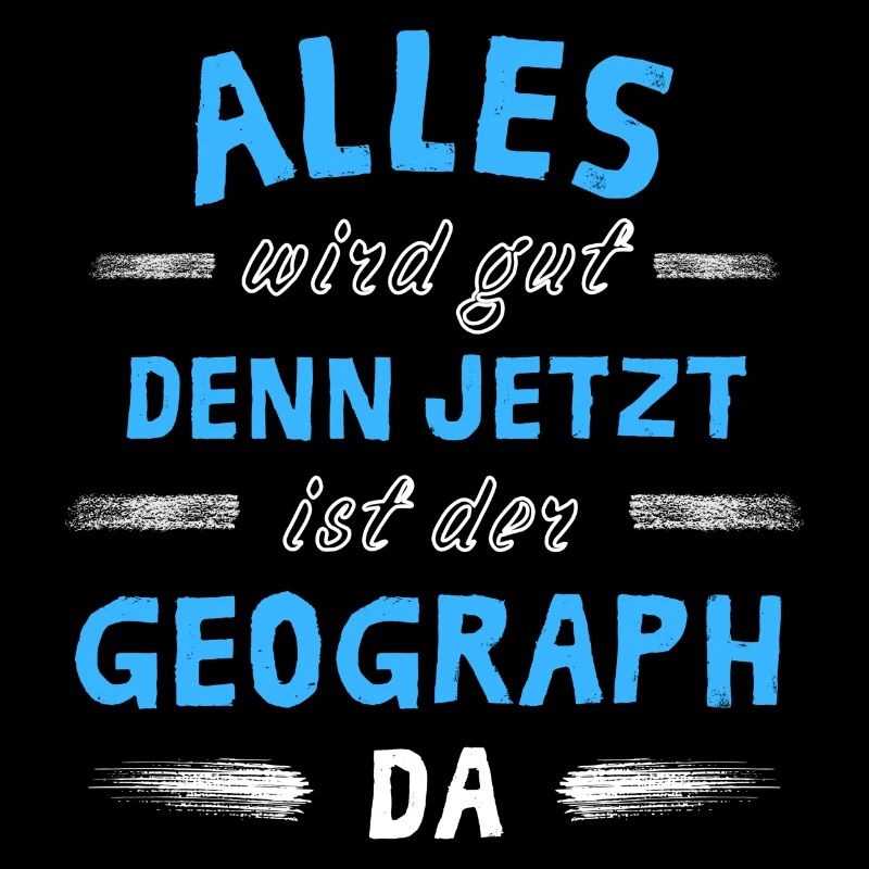 Alles wird gut denn jetzt ist der Geograph da