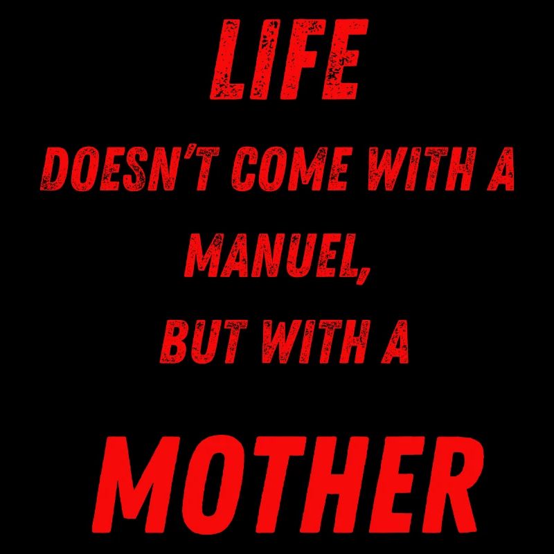 La vie vient pas avec un manuel, mais avec maman