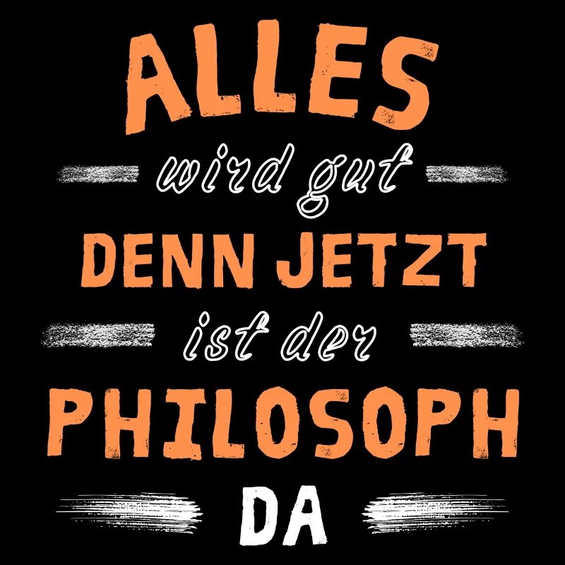 Alles wird gut denn jetzt ist der Philosoph da