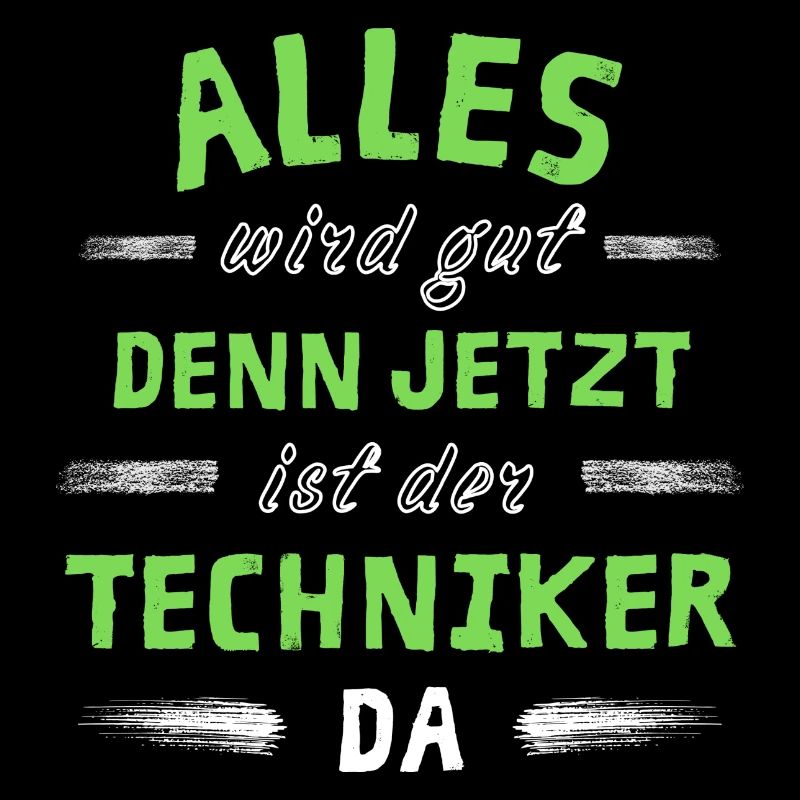 Alles wird gut denn jetzt ist der Techniker da
