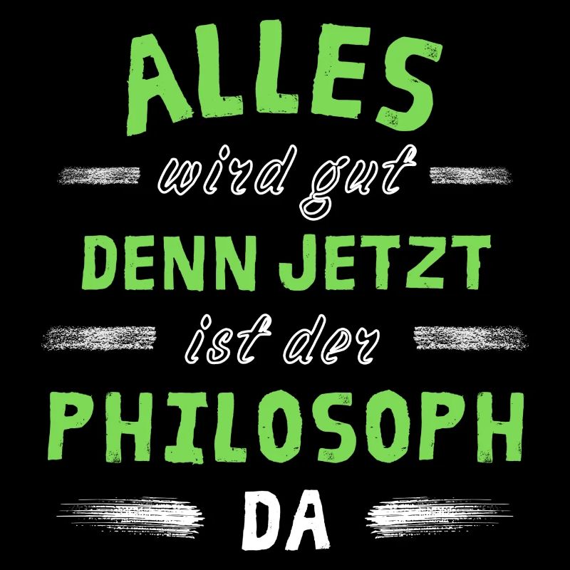 Alles wird gut denn jetzt ist der Philosoph da