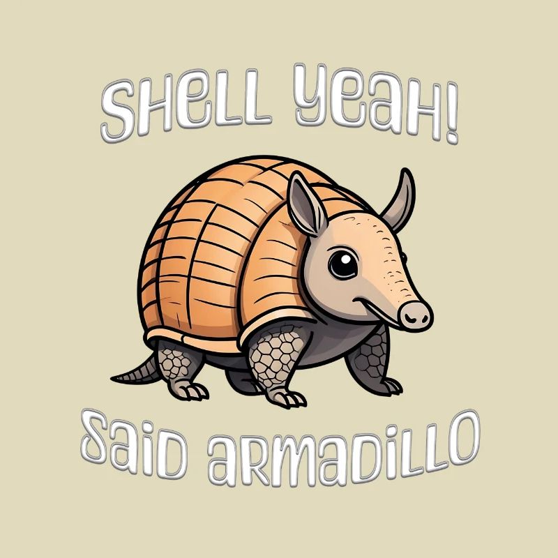 Shell yes said armadillo