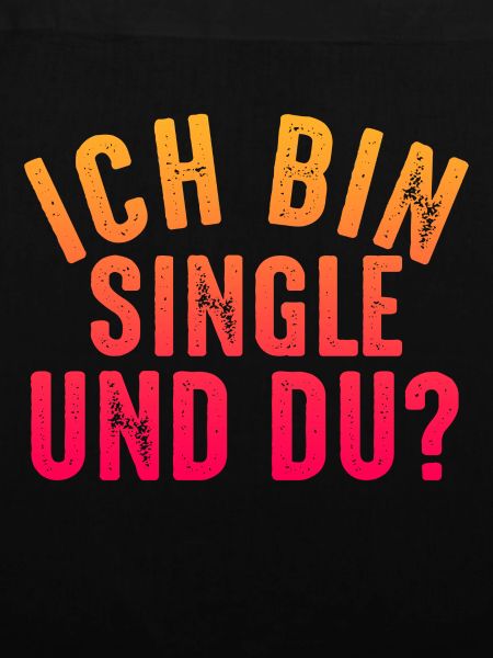 Ich bin single und du?