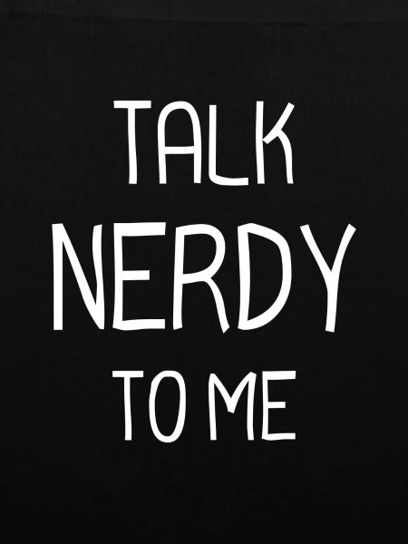 Talk nerdy to me