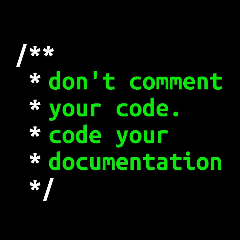 Don't Comment Your Code. Code Your Documentation.