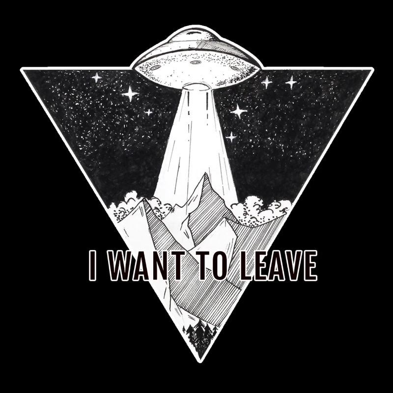 I WANT TO LEAVE