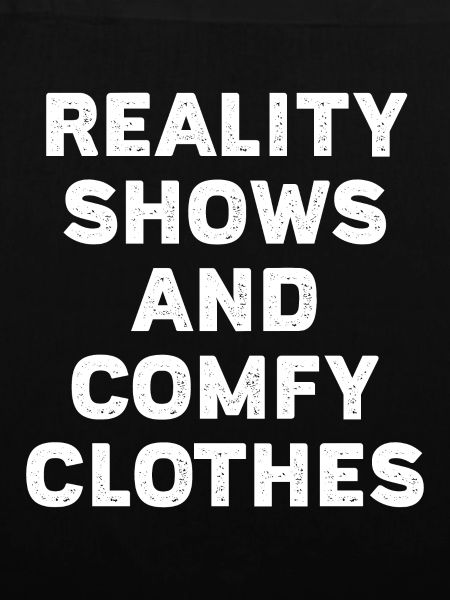Reality-Shows und bequeme Kleidung