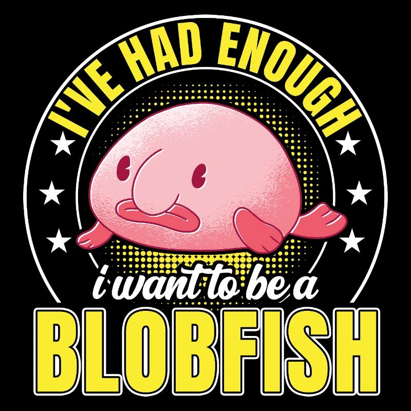 Blobfish have had enough Funny Blobfish