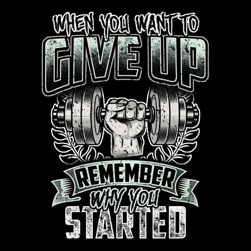 When You Want To Give Up Remember Why You Started