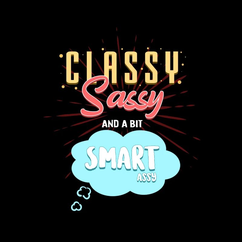 CLASSY, SASSY and a bit SMARTassy