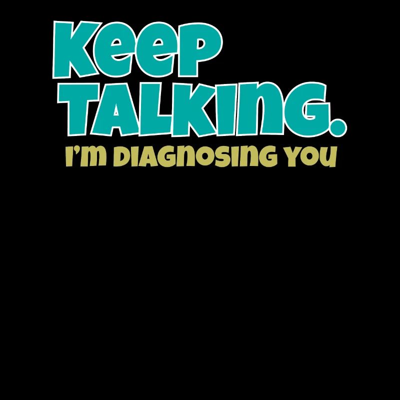 Keep Talking Im Diagnosing You