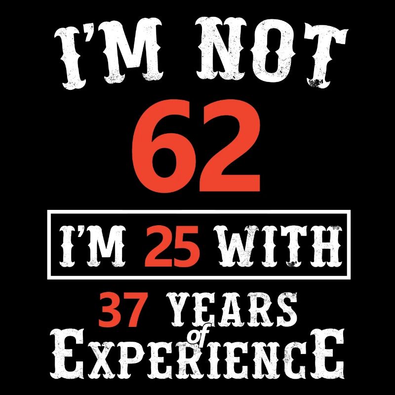 J'ai 25 ans et 37 ans d'expérience