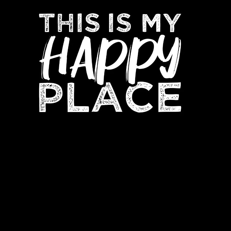 This is my happy place funny statement