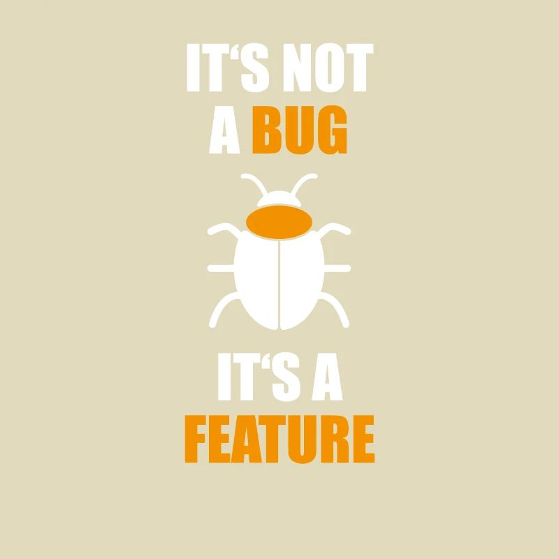 not a Bug its a feature Programmierer Coding Nerd