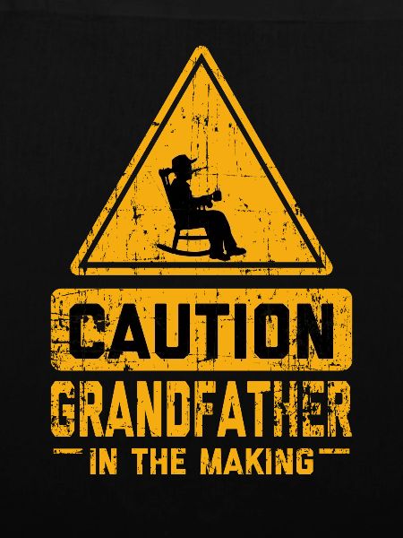 CAUTION Grandfather In The Making