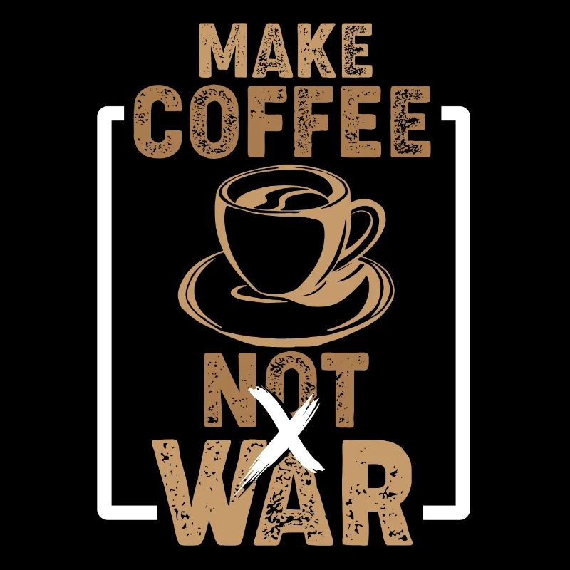 Make Coffee not War Mach Kaffee nich Krieg Barista