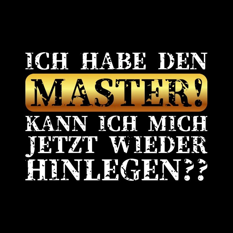 ICH HABE DEN MASTER!