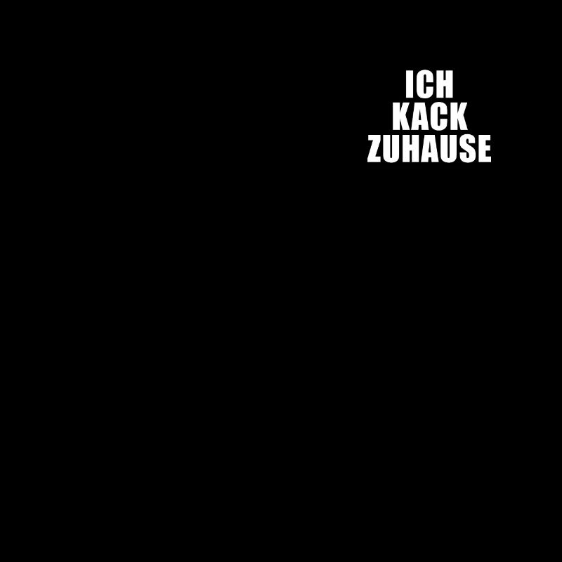 Ich Kack Zuhause - Heimscheißer